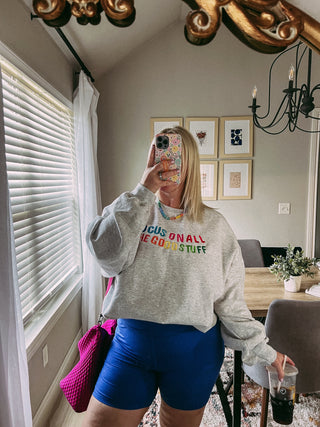 focus on the good stuff sweatshirt