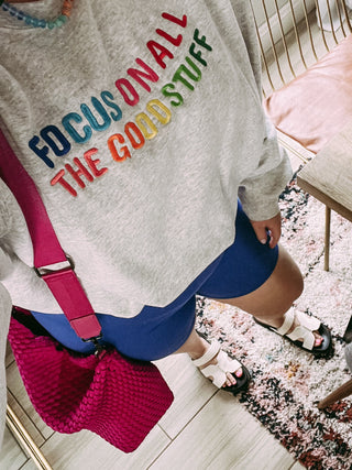 focus on the good stuff sweatshirt