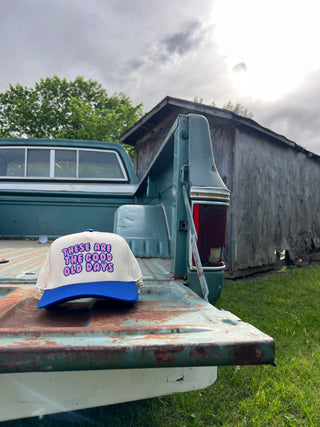 these are good old days trucker hat