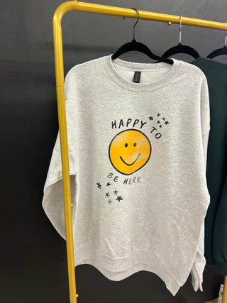 happy to be here sweatshirt