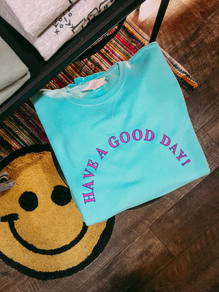 have a good day sweatshirt