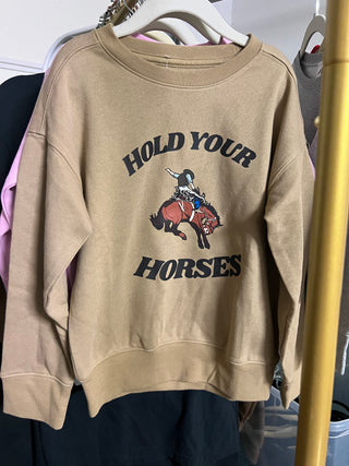 hold your horses sweatshirt