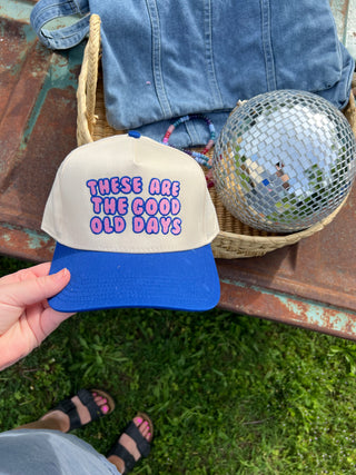 these are good old days trucker hat